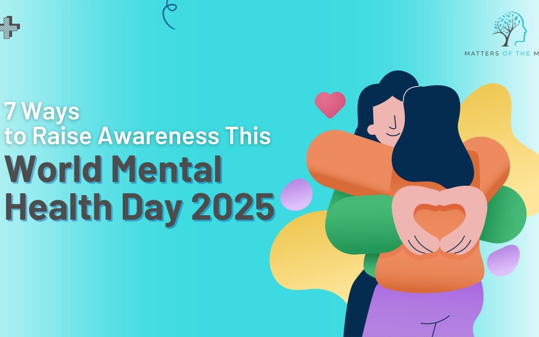 7 Ways to Raise Awareness This World Mental Health Day 2025